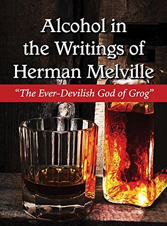 Book cover of 'Alcohol in the Writings of Herman Melville: The Ever-Devilish God of Grog' by Corey Evan Thompson, showing glasses of whiskey