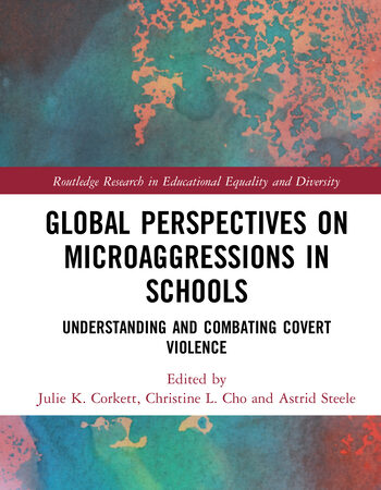 Book cover of 'Global Perspectives on Microaggressions in Schools: Understanding and Combating Covert Violence', edited by Julie K. Corkett, Christine L. Cho and Astrid Steele